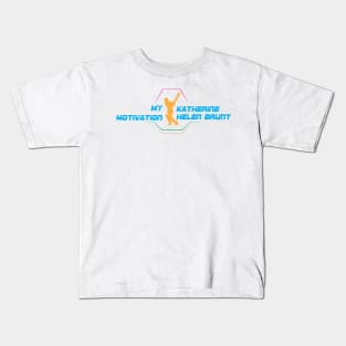 My Motivation - Katherine Helen Brunt Kids T-Shirt